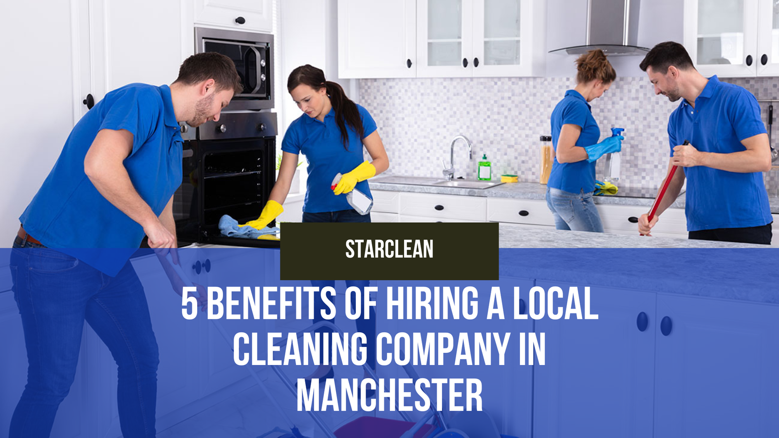 5 Benefits of Hiring a Local Cleaning Company in Manchester